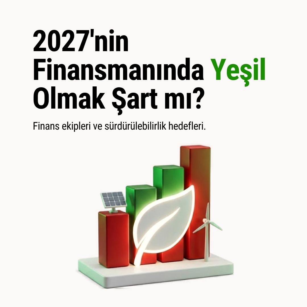 2027'nin Finansmanında "Yeşil" Olmak Şart mı?