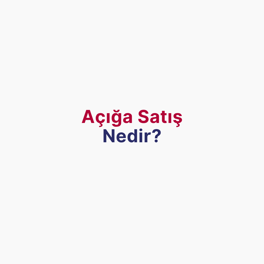 Açığa Satış Nedir?