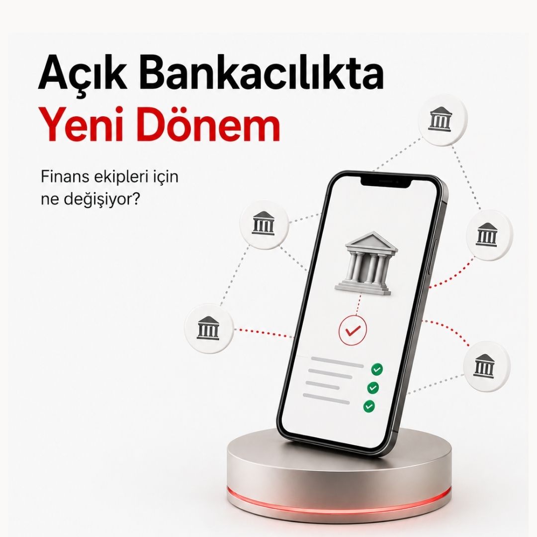 Açık Bankacılıkta Yeni Dönem: Finans Ekipleri İçin Ne Değişiyor?