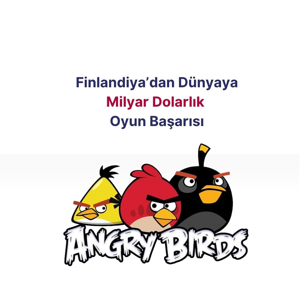 Angry Birds Ekonomisi: Finlandiya’dan Dünyaya Milyar Dolarlık Oyun Başarısı