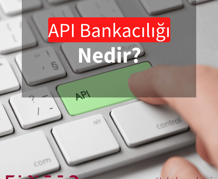 API Bankacılığı Nedir?