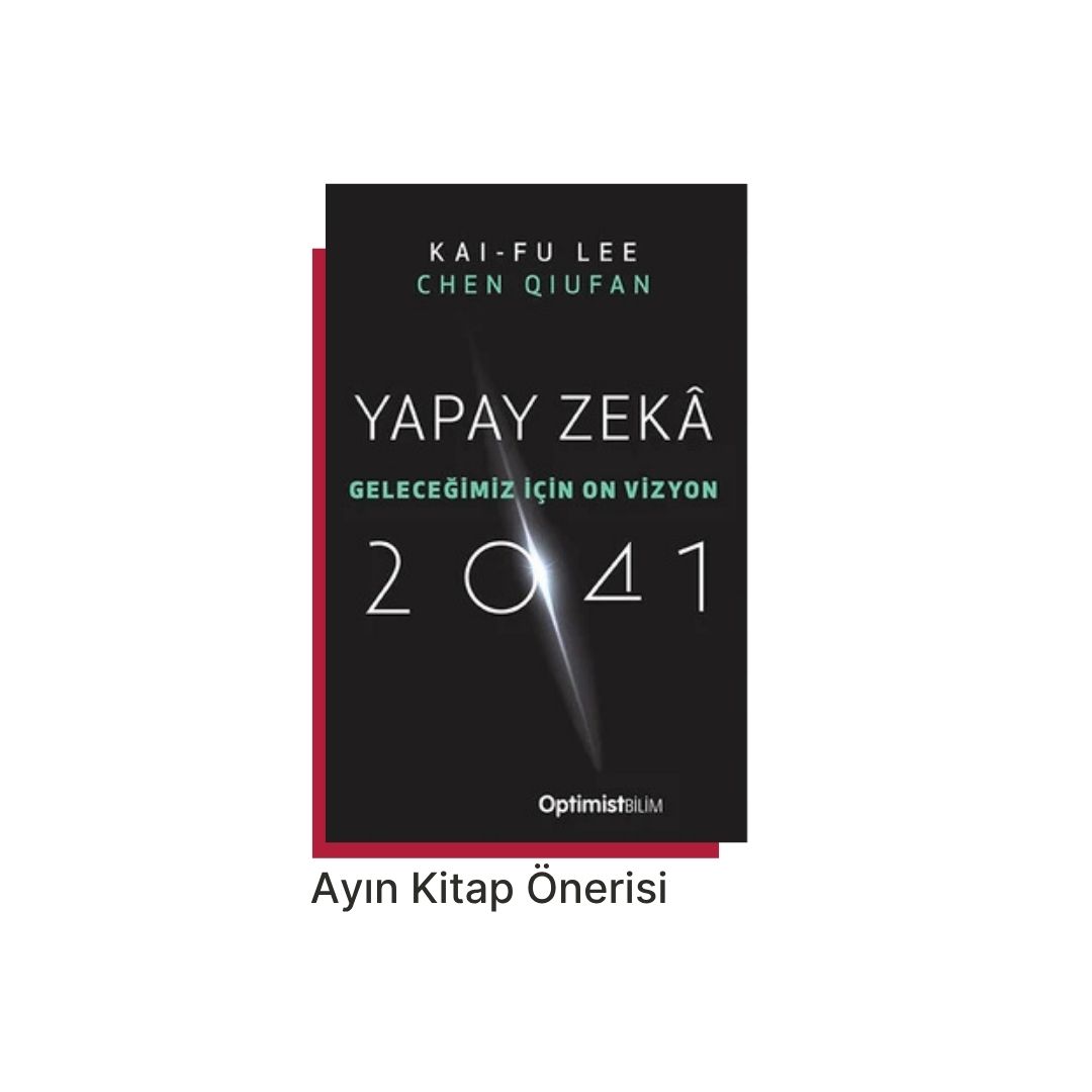 Ayın Kitap Önerisi:  "Yapay Zeka – Bir Devrimin Anatomisi" / Kai-Fu Lee