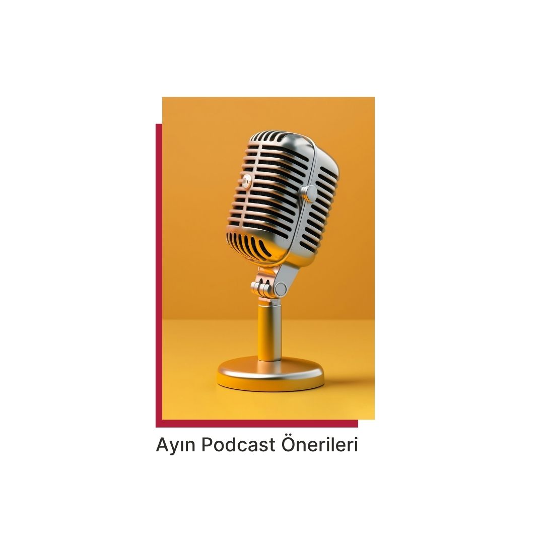 Ayın Podcast Önerileri - Ağustos 2025