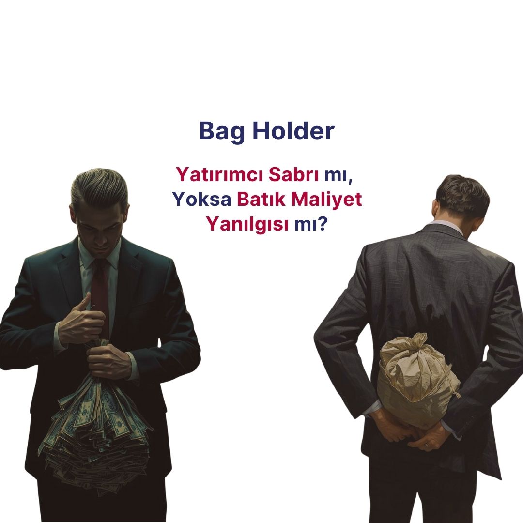 Bag Holder: Yatırımcı Sabrı mı, Yoksa Batık Maliyet Yanılgısı mı?