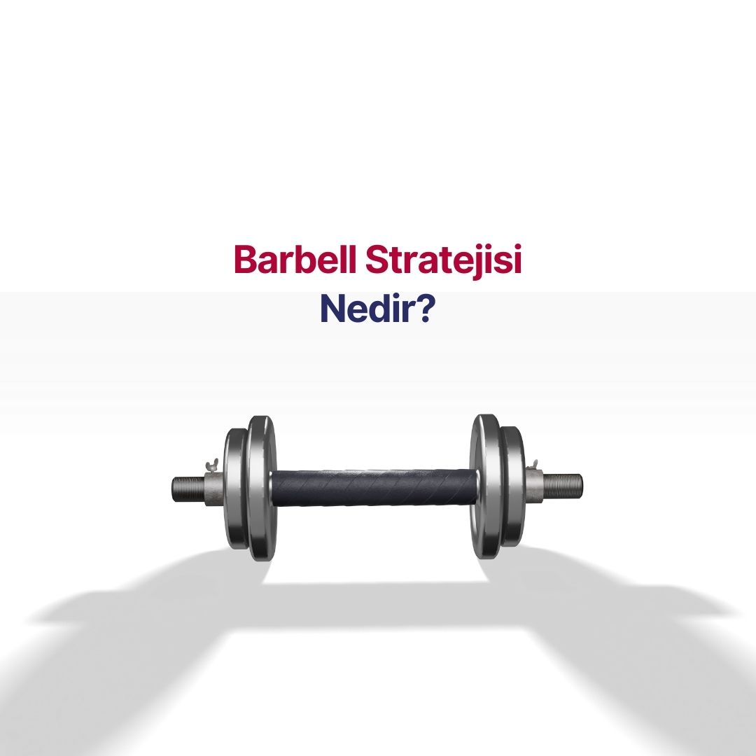Barbell Stratejisi Nedir?