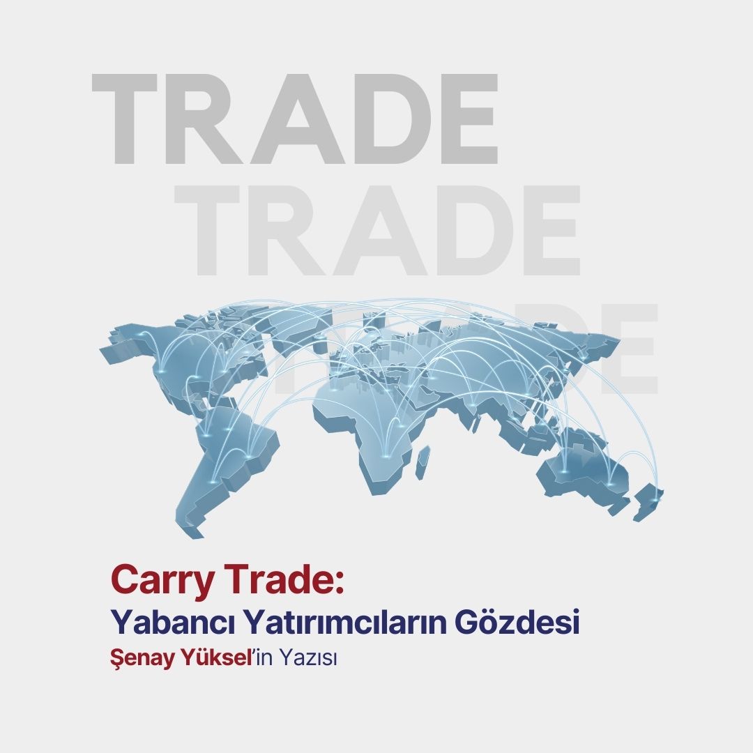 Carry Trade: Yabancı Yatırımcıların Gözdesi