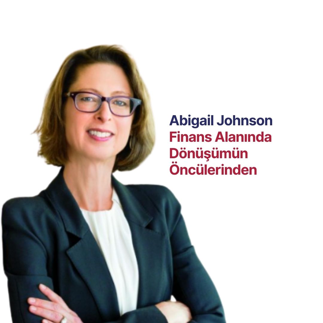Finans Alanında Dönüşümün Öncülerinden Gerçek Hayat Örnekleri : Abigail Johnson