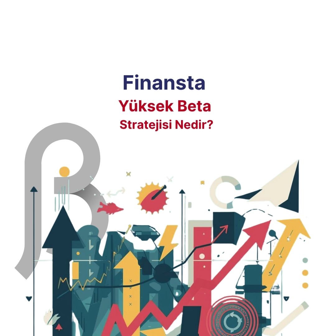 Finansta Yüksek Beta (High Beta) Stratejisi Nedir?