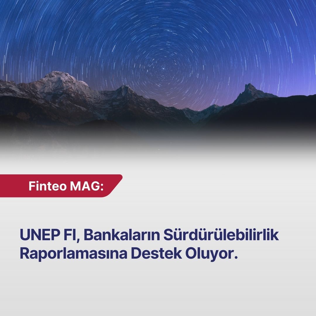 Finteo MAG Eylül 2024 - UFEP FI Bankaların Sürdürülebilirlik Raporlamasına Destek Oluyor