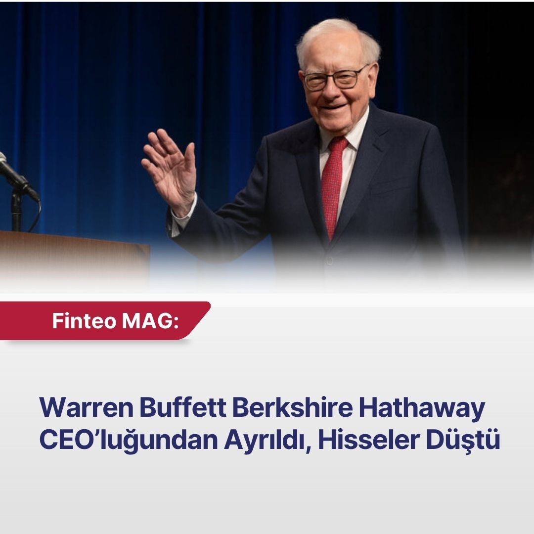 FİNTEO MAG Haziran 2025 - Warren Buffett Berkshire Hathaway CEO’luğundan Ayrıldı Hisseler Düştü