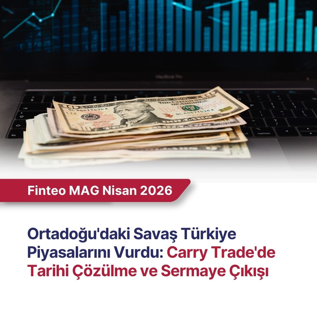 FİNTEO MAG Nisan 2026 - Ortadoğu'daki Savaş Türkiye Piyasalarını Vurdu