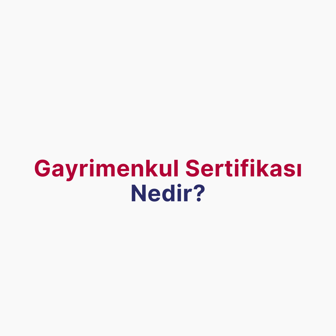 Gayrimenkul Sertifikası Nedir? 