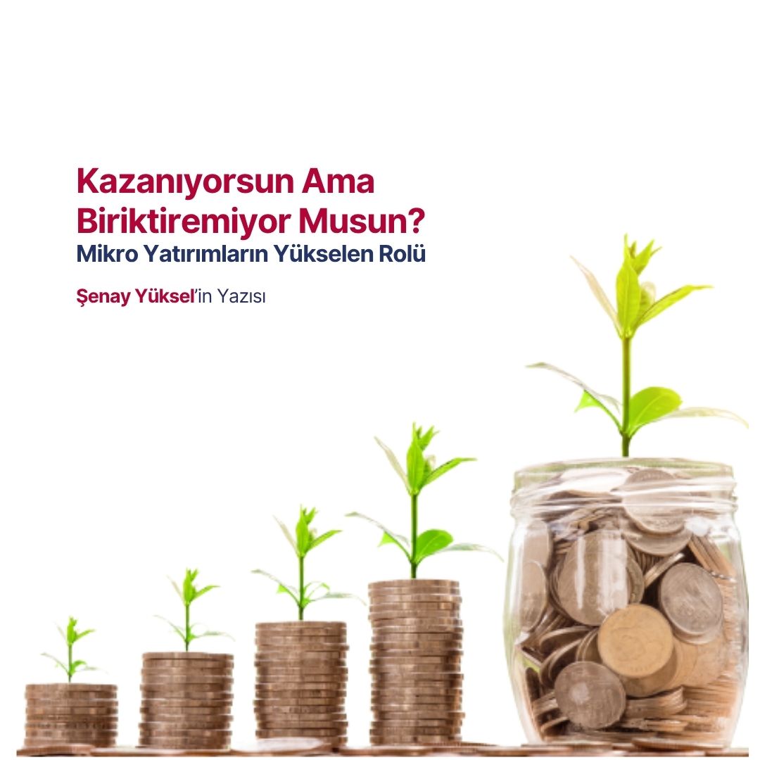 Kazanıyorsun Ama Biriktiremiyor musun? Mikro Yatırımların Yükselen Rolü