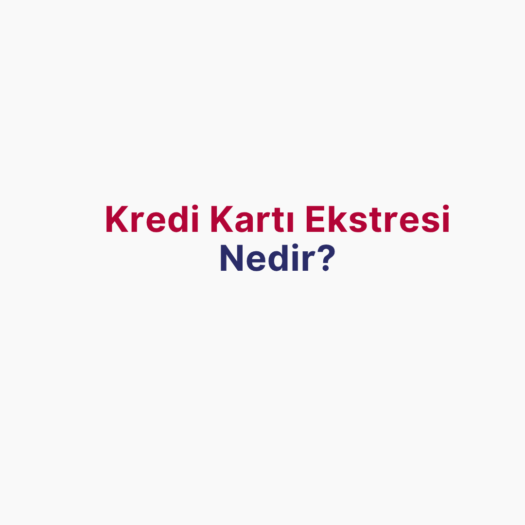 Kredi Kart Ekstresi Nedir?