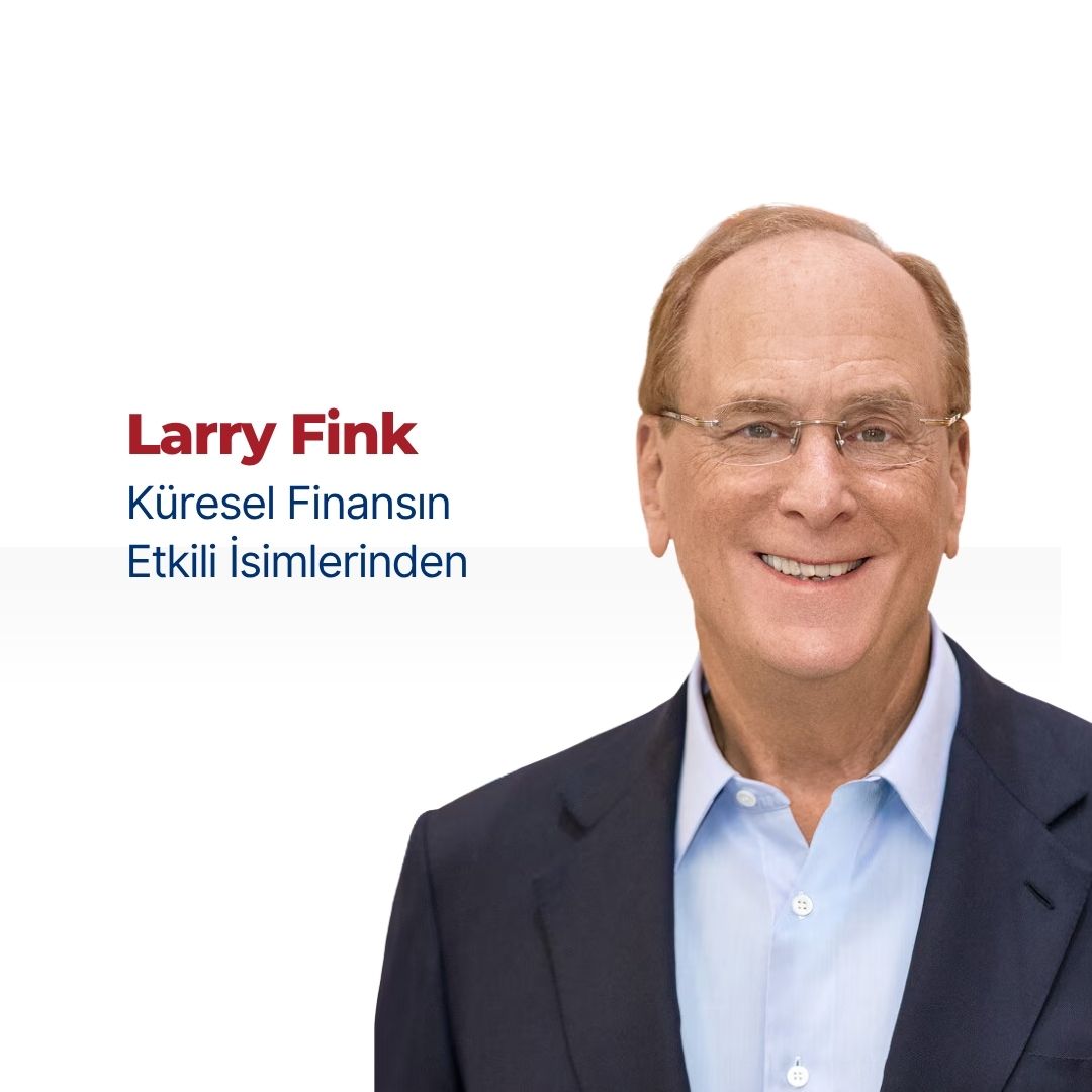 Küresel Finansın Etkili İsimlerinden Biri Larry Fink