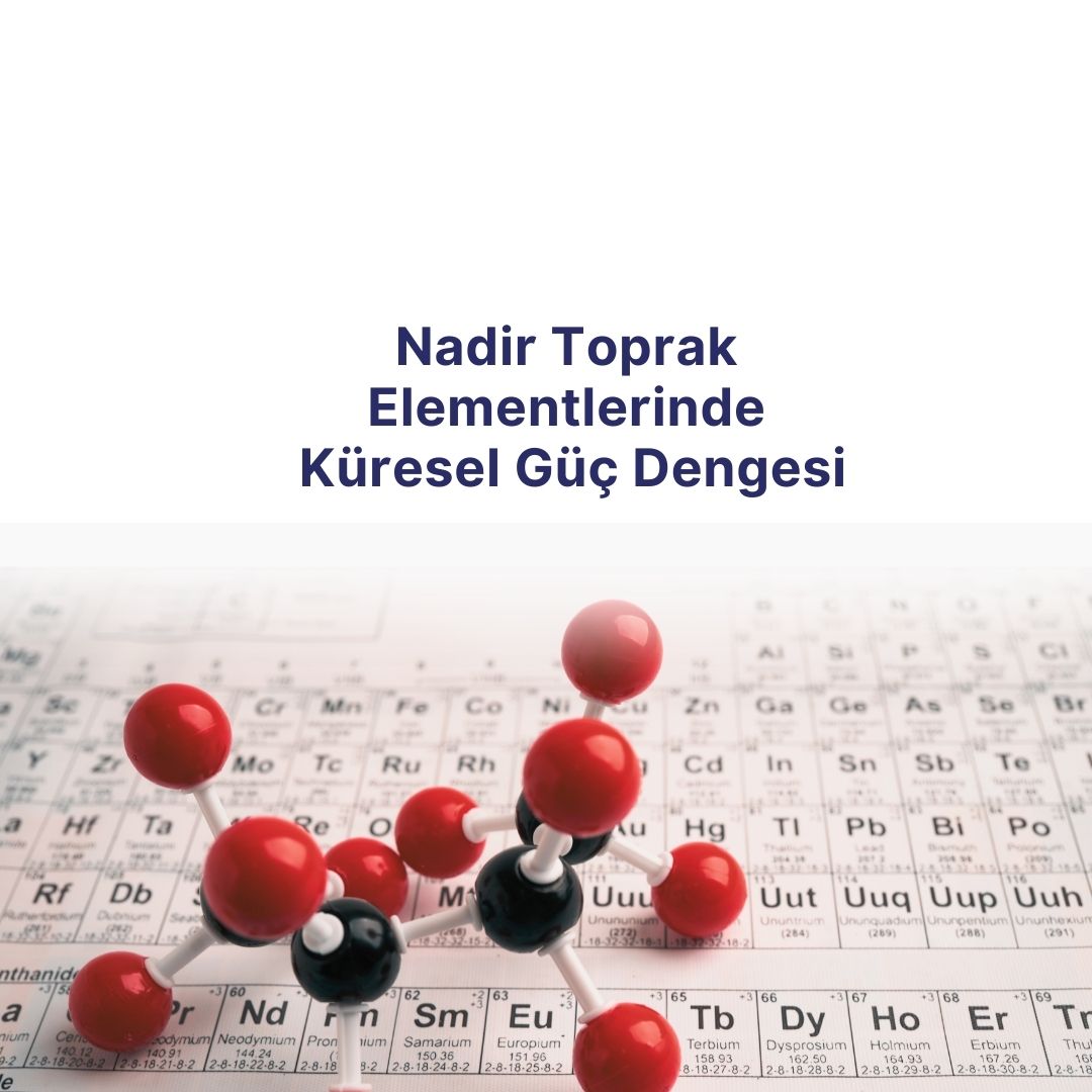Nadir Toprak Elementlerinde Küresel Güç Dengesi