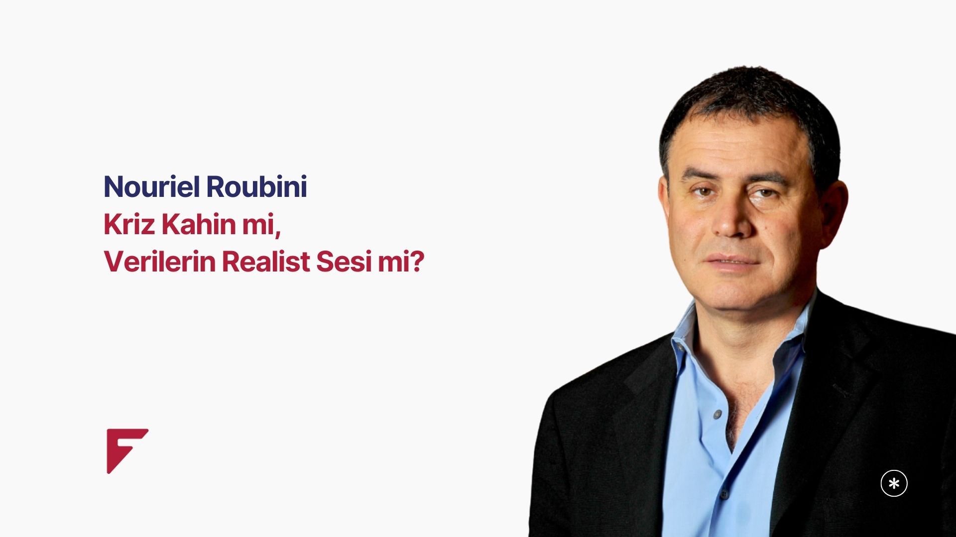 Nouriel Roubini: Kriz Kahini mi, Verilerin Realist Sesi mi?
