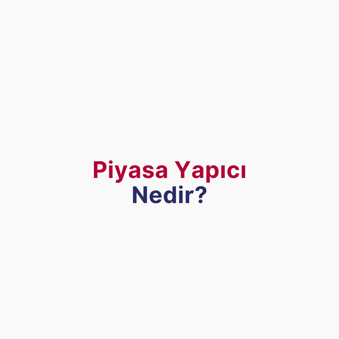 Piyasa Yapıcı Nedir?