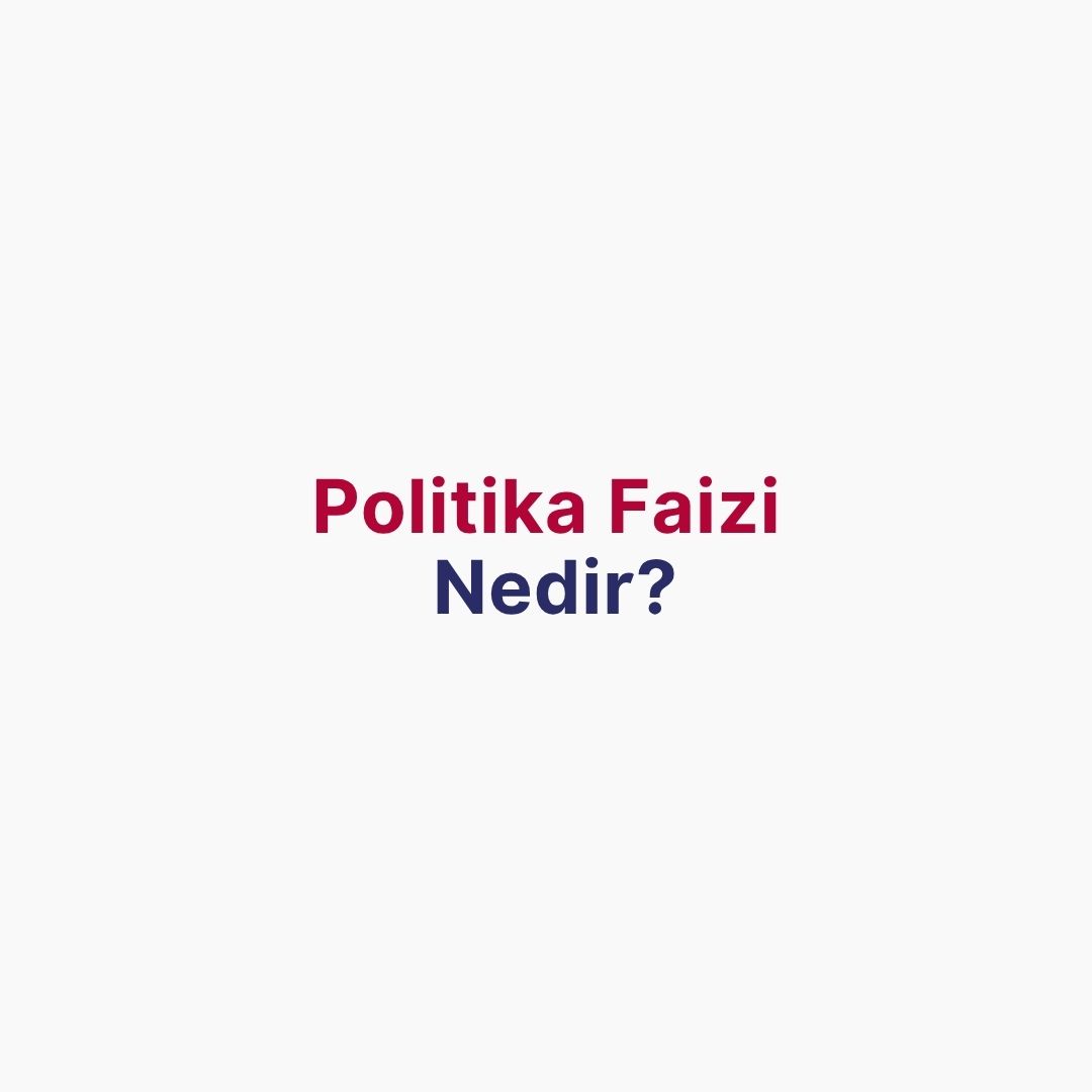 Politika Faizi Nedir?