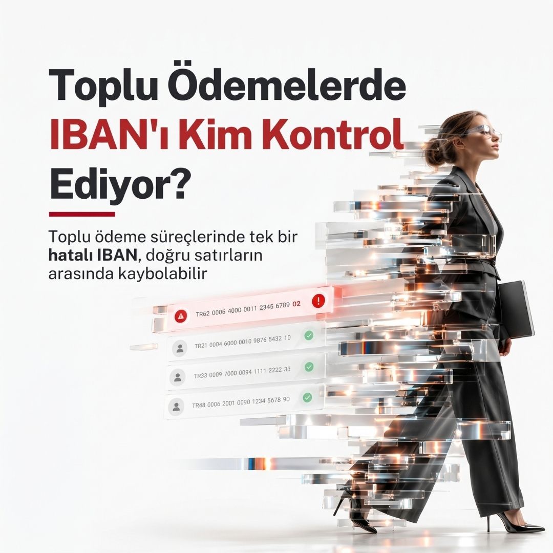 Toplu Ödemelerde IBAN'ı Kim Kontrol Ediyor? Bir İnsan mı, Yoksa Hiç Kimse mi?