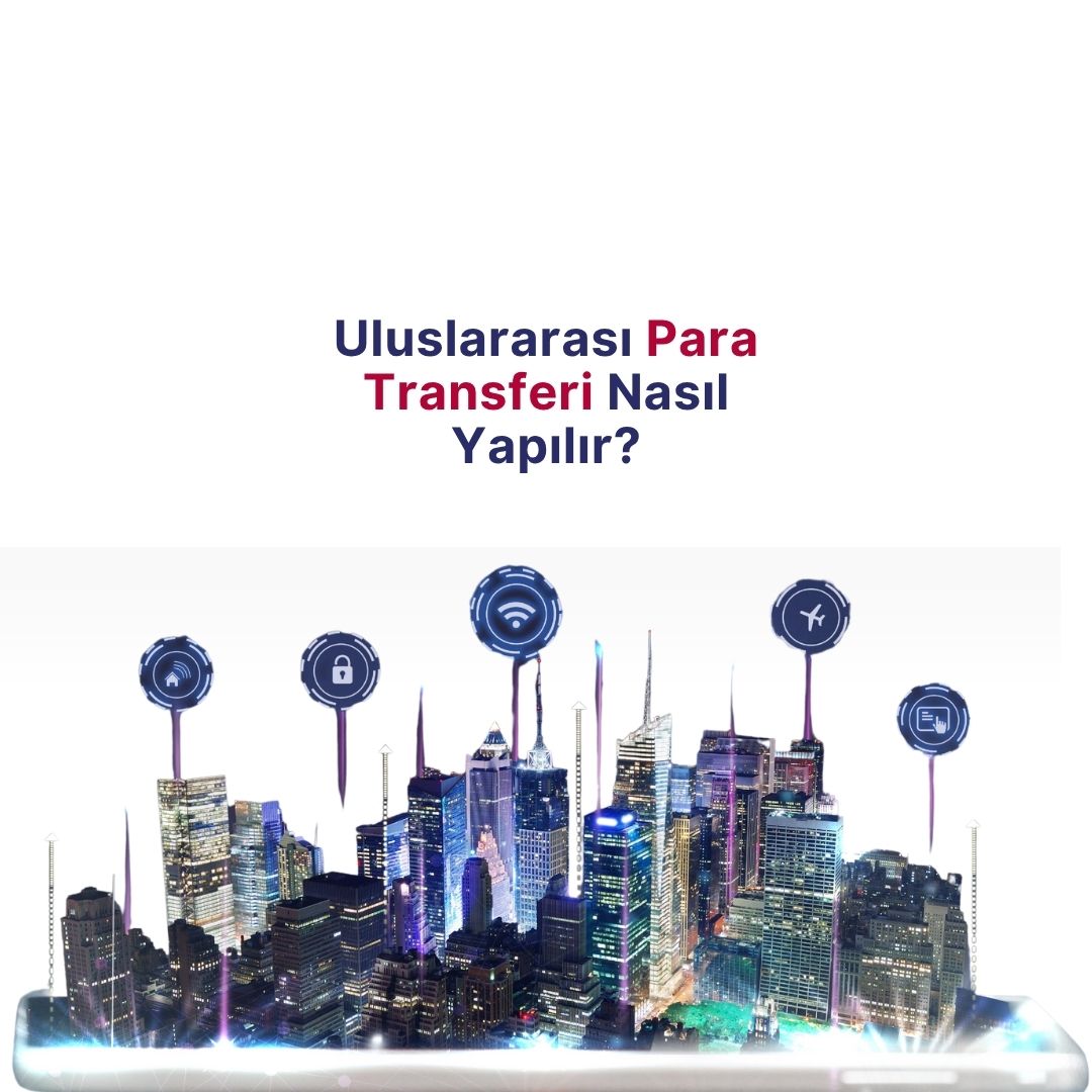 Uluslararası Para Transferi Nedir? Nasıl Yapılır?