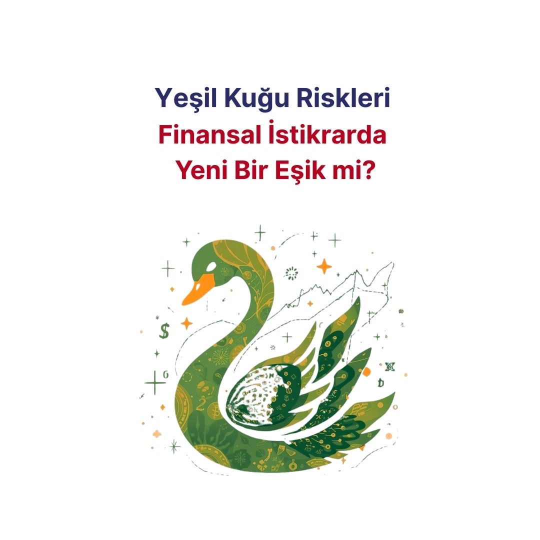 Yeşil Kuğu Riskleri Finansal İstikrarda Yeni Bir Eşik mi?